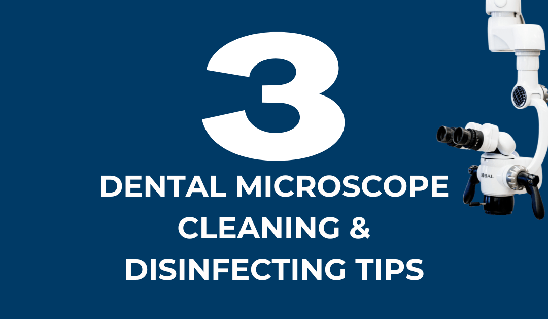 3 Dental Microscope Cleaning & Disinfecting Tips